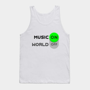 Music on, world off! Tank Top